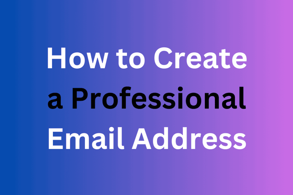 How to Create a Professional Email Address