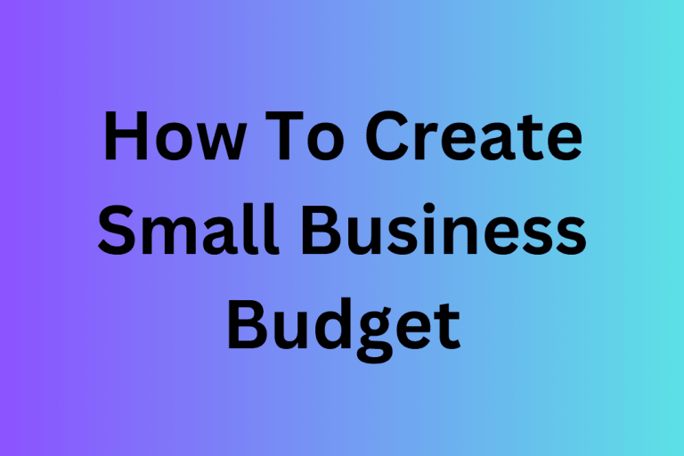 How To Create a Small Business Budget: Expert Tips