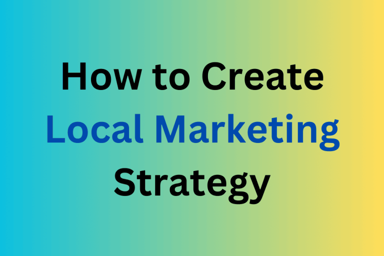 How to Create a Local Marketing Strategy: Boost Your Business Locally